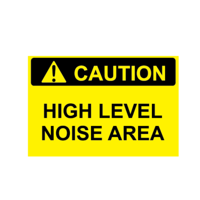 CAUTION HIGH LEVEL NOISE AREA