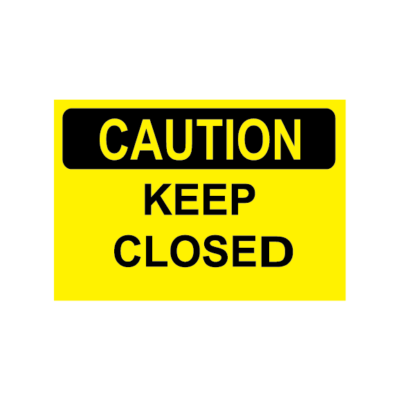 CAUTION KEEP CLOSED