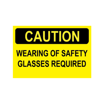 CAUTION WEARING OF SAFETY GLASSES REQUIRED