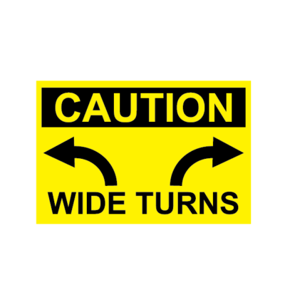 CAUTION WIDE TURNS