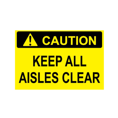 Caution Keep All Aisles Clear