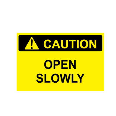 Caution Open Slowly