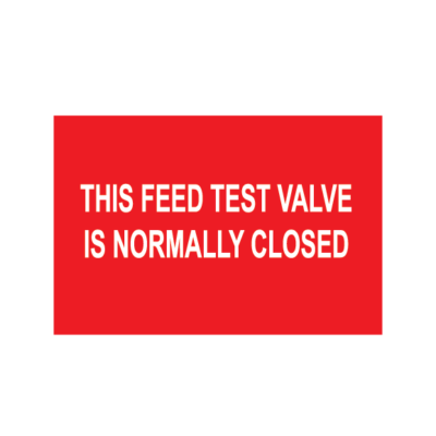 THIS FEED TEST VALVE IS NORMALLY CLOSED