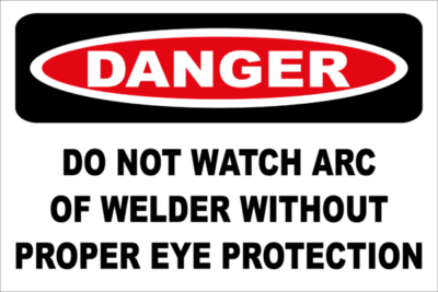 Danger Do Not Look At Arc Flash Welder Without Proper Protection