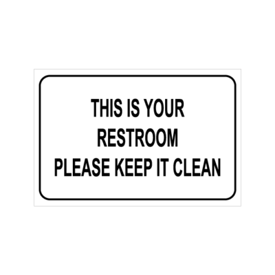This Is Your Restroom Keep It Clean
